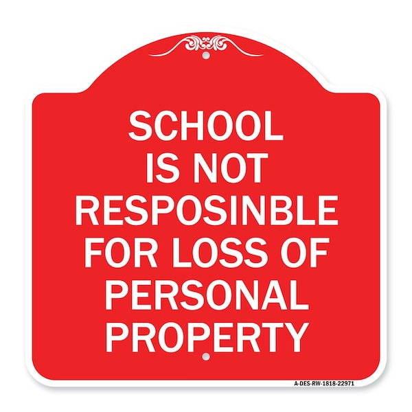 School Is Not Responsible for Loss of Personal Property, Red & White Alum Sign, 18" H, RW-1818-22971